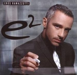 Eros Ramazzotti Album: e² - 2007